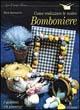 Come realizzare le vostre bomboniere