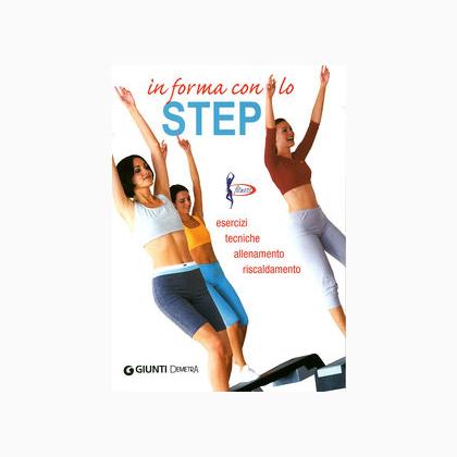 In forma con lo step. Esercizi, tecniche, allenamento, ris ...