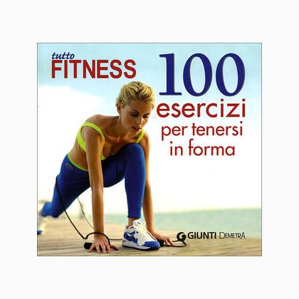 100 esercizi per tenersi in forma