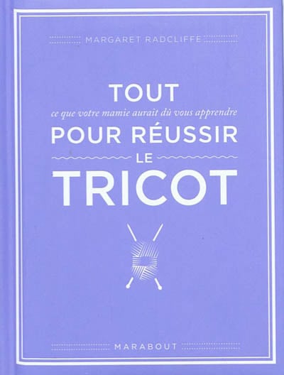 Tout pour réussir le tricot