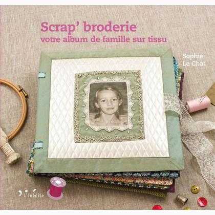 Scrap\' broderie : votre album de famille sur tissu