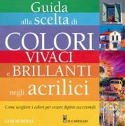 Guida alla scelta di colori vivaci e brillanti negli acrilici