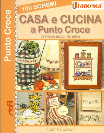 Crea con Francesca: Casa e cucina a punto croce - 100 schemi