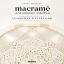Macramé une passion créative - 20 modèles d'exception