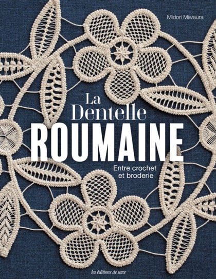 La Dentelle roumaine - Entre crochet et broderie