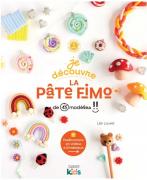 Je découvre la pâte Fimo: + de 15 modèles